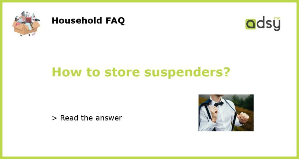 How to store suspenders featured