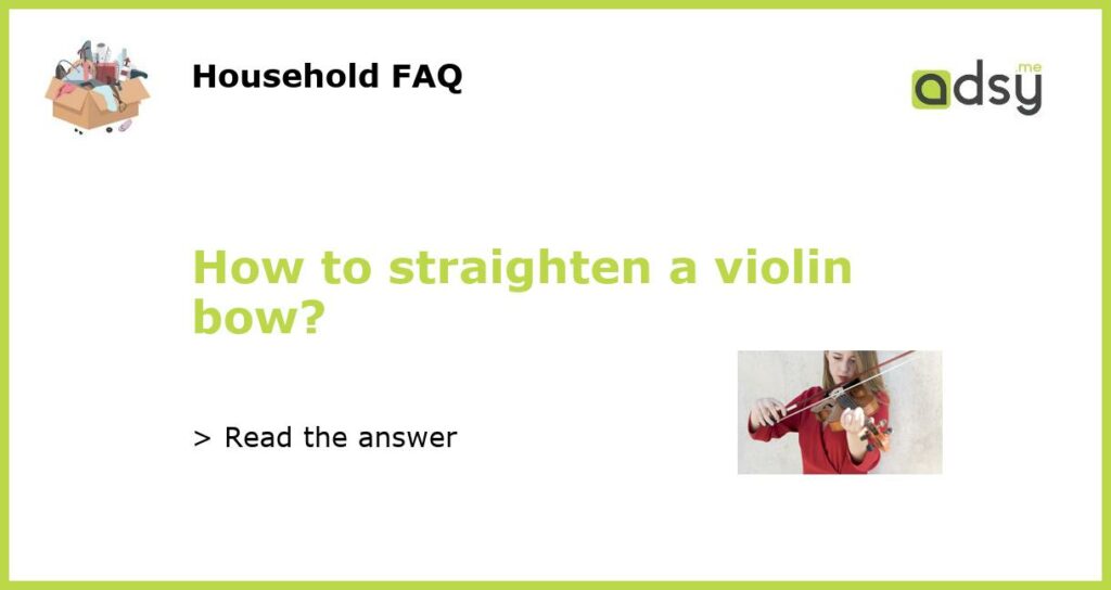 How to straighten a violin bow featured