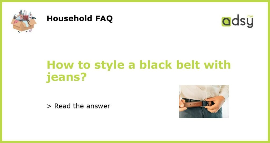 How to style a black belt with jeans featured