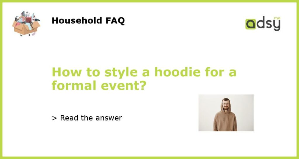 How to style a hoodie for a formal event featured