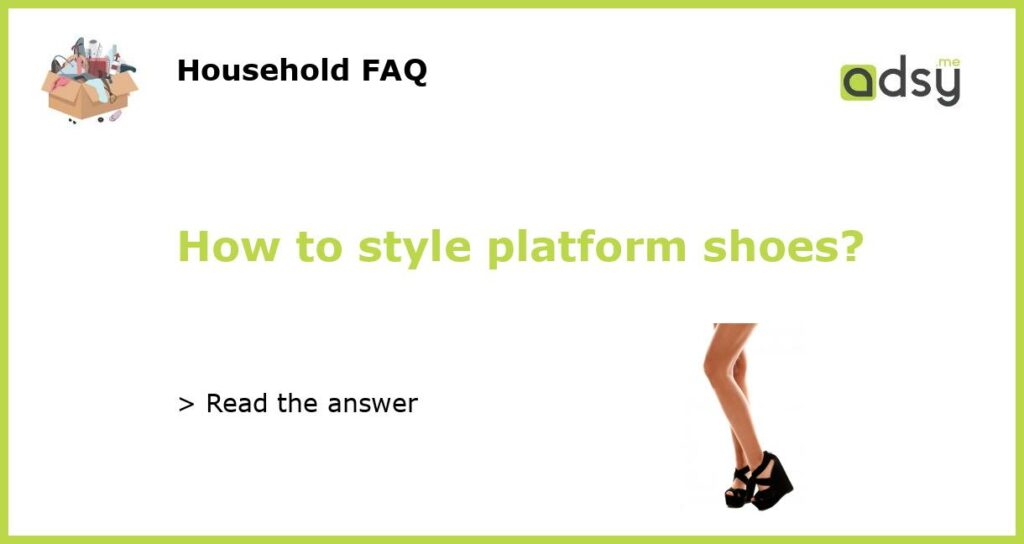 How to style platform shoes featured