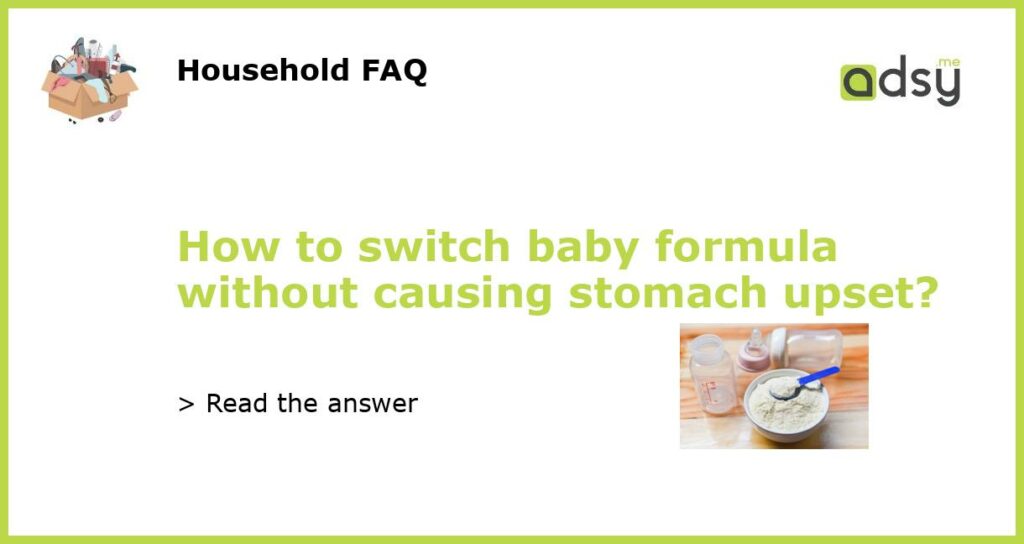 How to switch baby formula without causing stomach upset featured