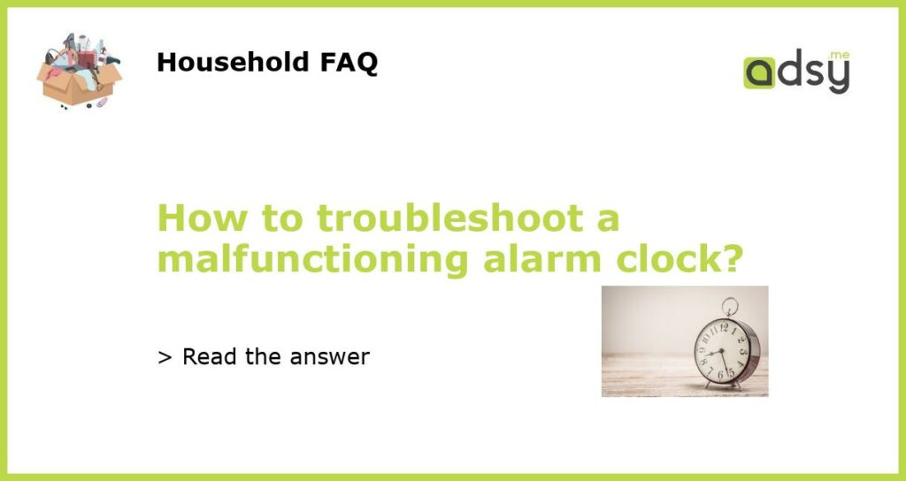 How to troubleshoot a malfunctioning alarm clock featured