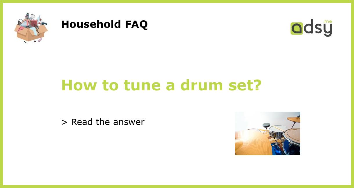 How to tune a drum set?