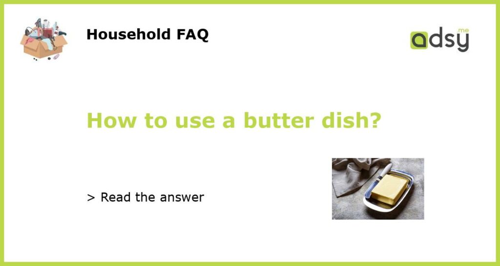 How to use a butter dish featured