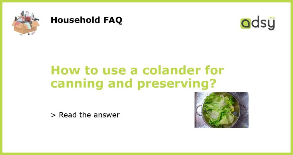 How to use a colander for canning and preserving featured