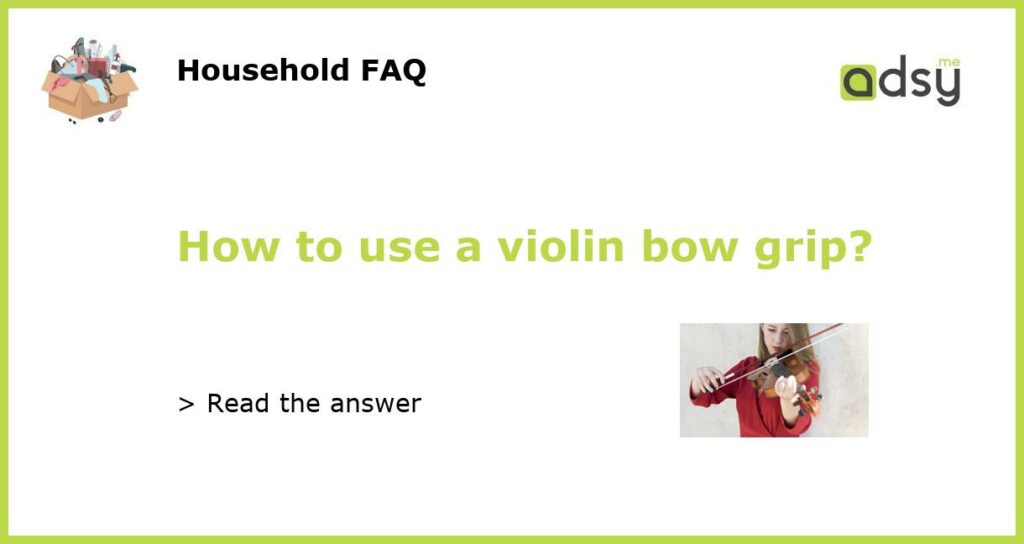 How to use a violin bow grip featured