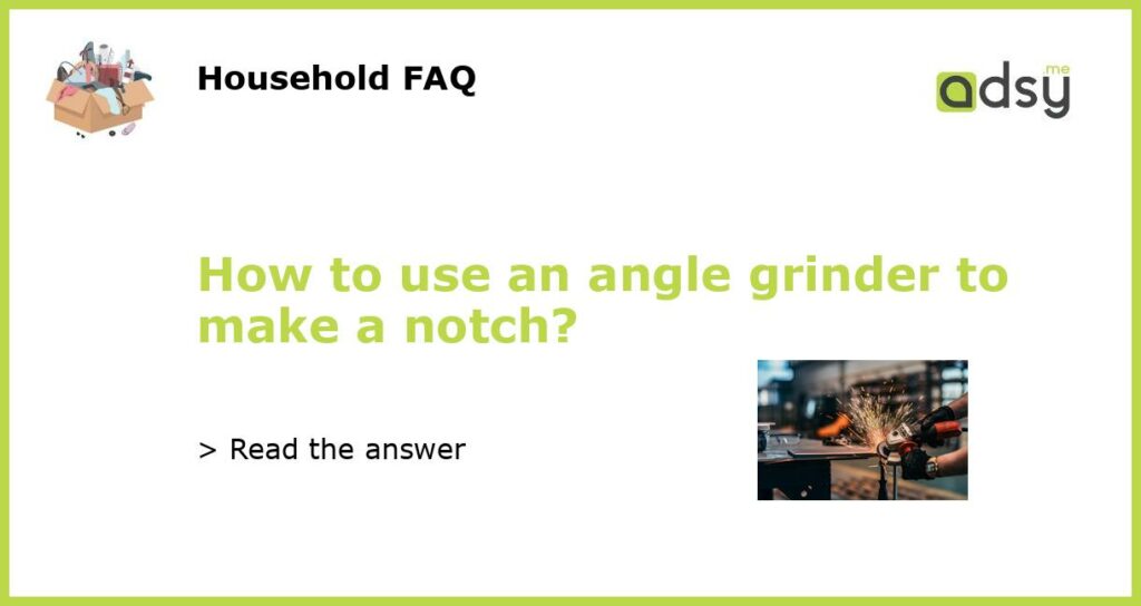 How to use an angle grinder to make a notch featured