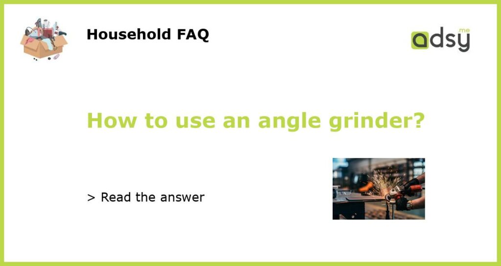 How to use an angle grinder featured