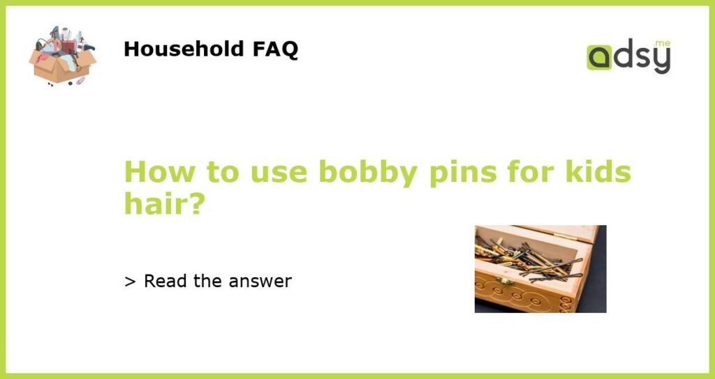 How to use bobby pins for kids hair featured