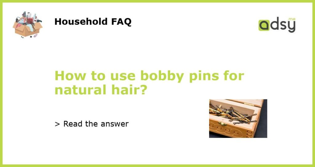 How to use bobby pins for natural hair featured