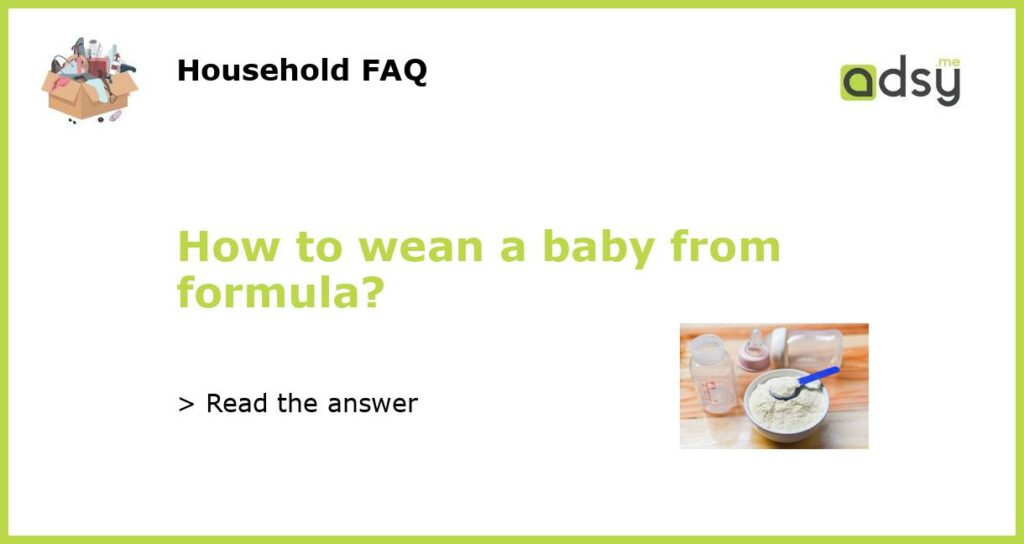 How to wean a baby from formula?
