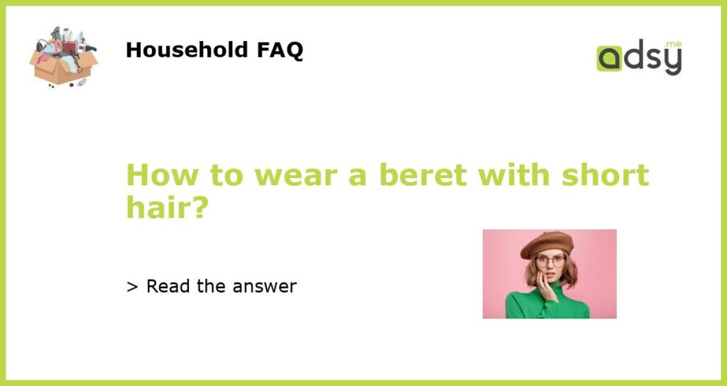 How to wear a beret with short hair featured