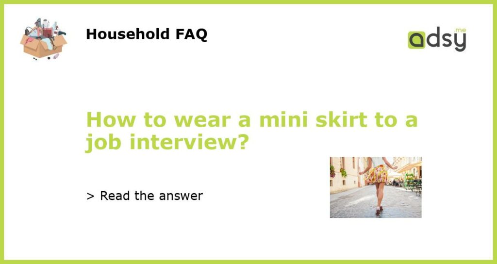 How to wear a mini skirt to a job interview featured