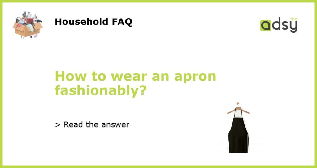 How to wear an apron fashionably featured
