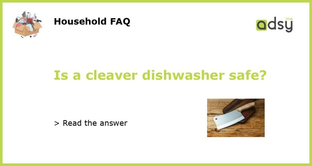 Is a cleaver dishwasher safe featured