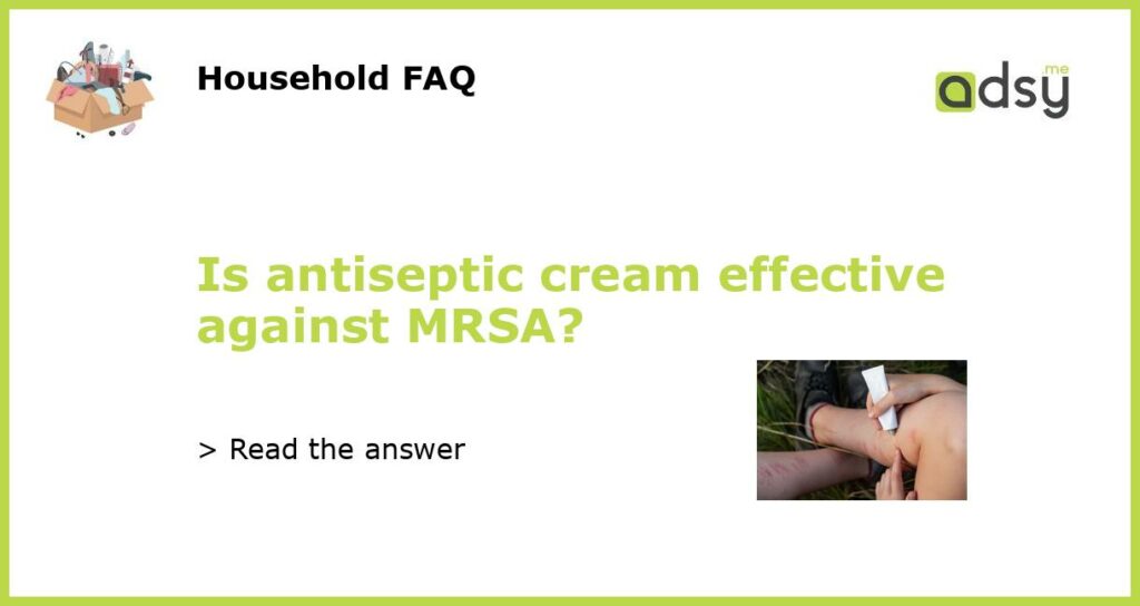 Is antiseptic cream effective against MRSA featured