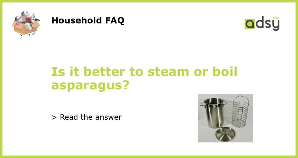 Is it better to steam or boil asparagus featured