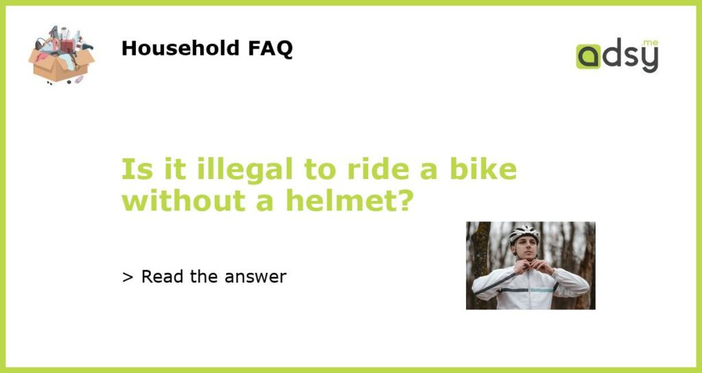 Is it illegal to ride a bike without a helmet featured