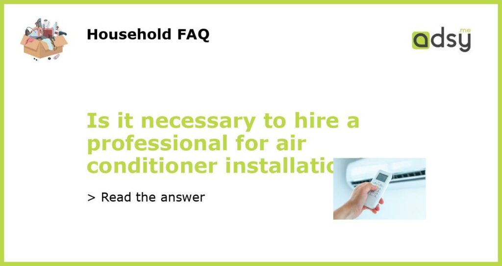 Is it necessary to hire a professional for air conditioner installation featured