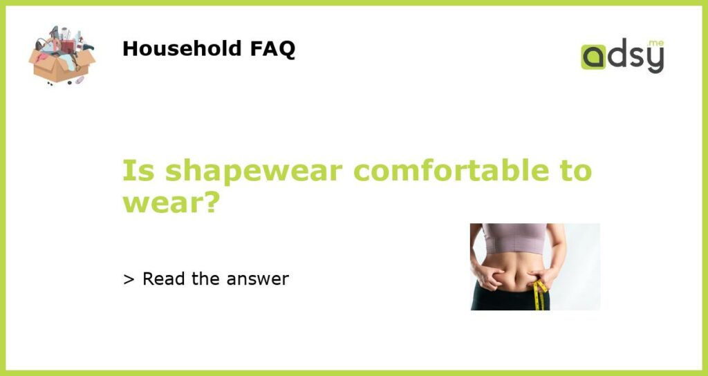 Is shapewear comfortable to wear featured