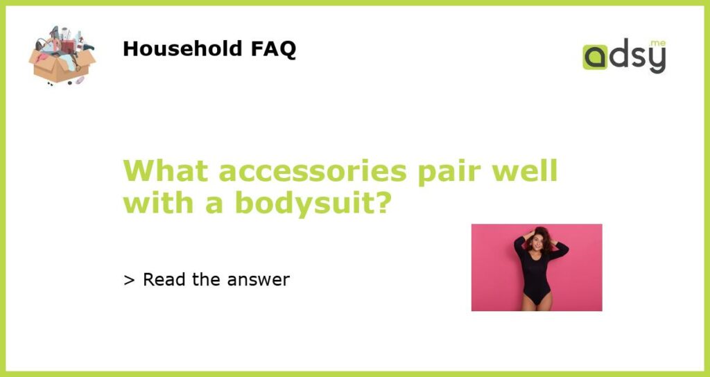 What accessories pair well with a bodysuit featured