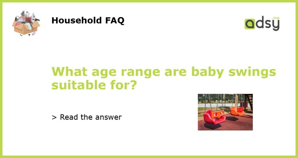 What age range are baby swings suitable for featured