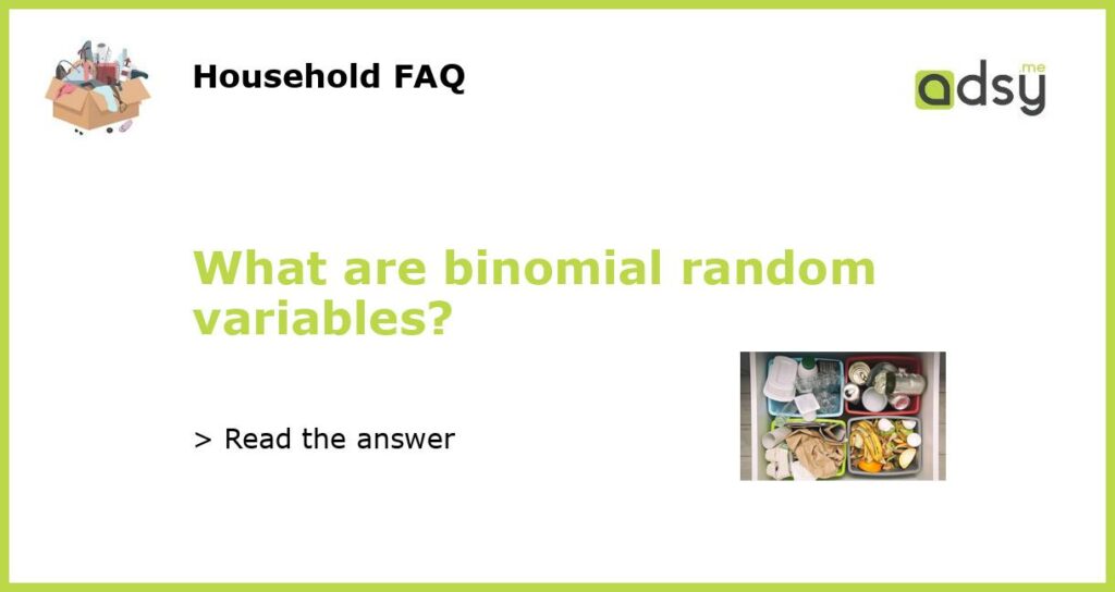 What are binomial random variables featured
