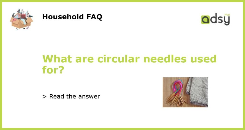 What are circular needles used for featured