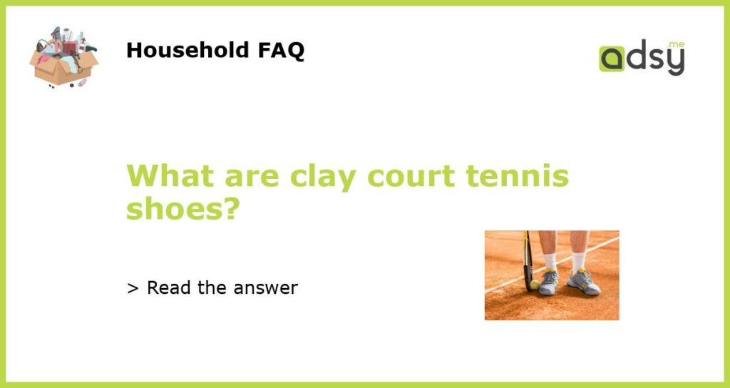 What are clay court tennis shoes featured