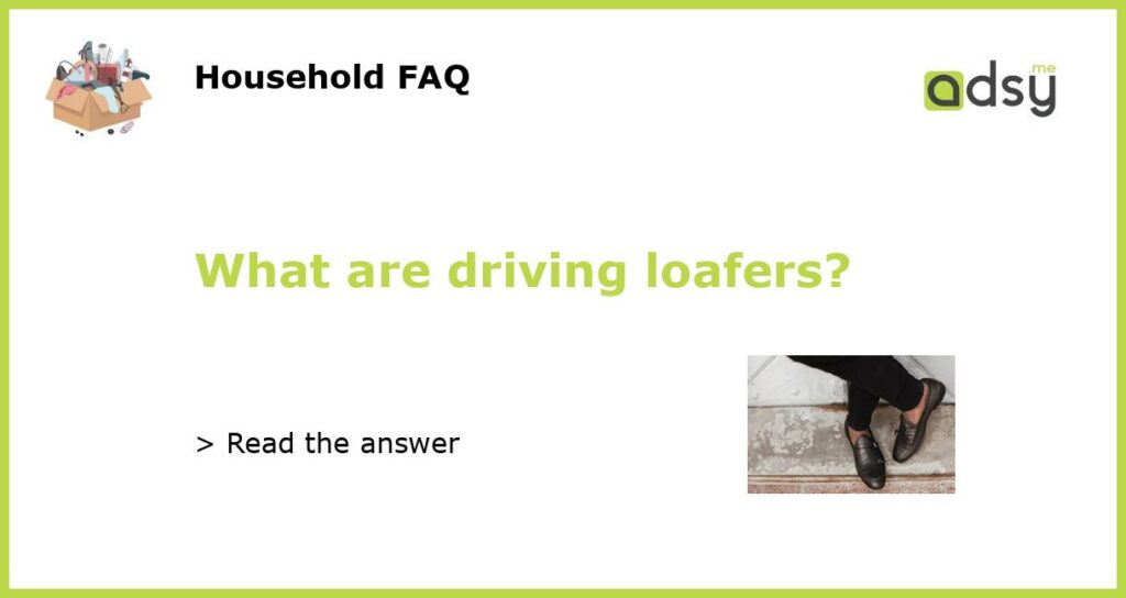 What are driving loafers?