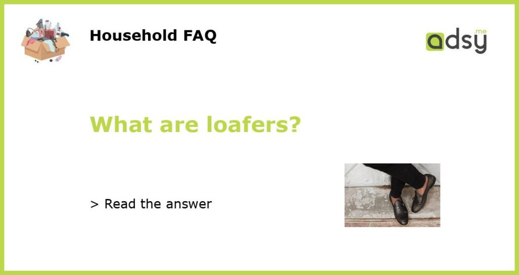 What are loafers?