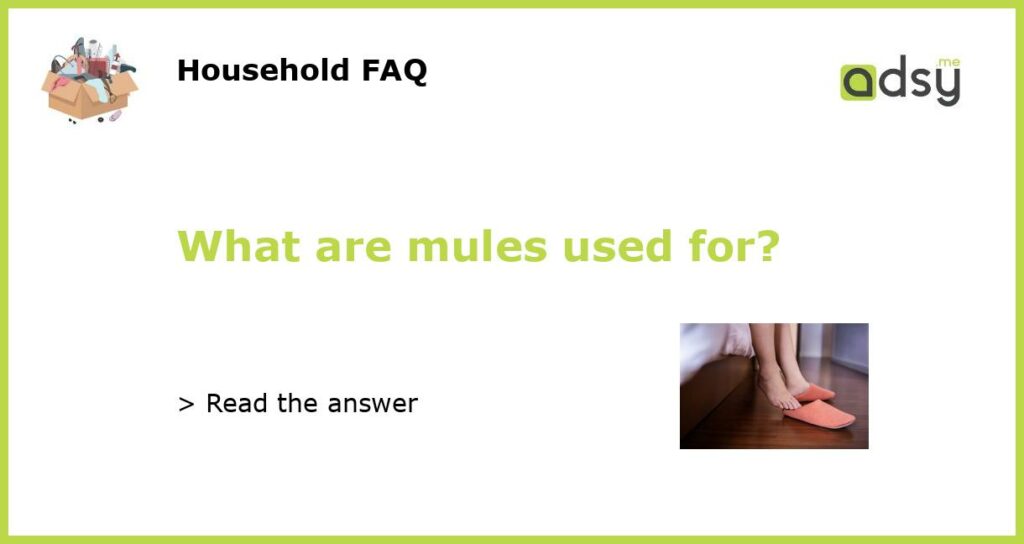 What are mules used for featured