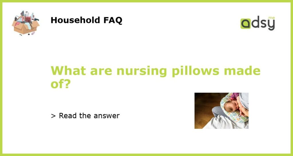 What are nursing pillows made of featured