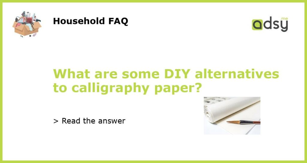 What are some DIY alternatives to calligraphy paper featured