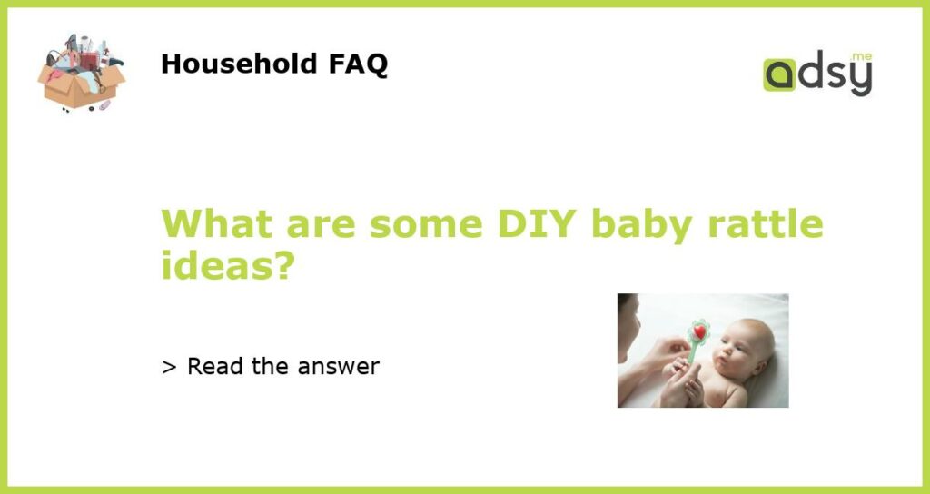 What are some DIY baby rattle ideas featured