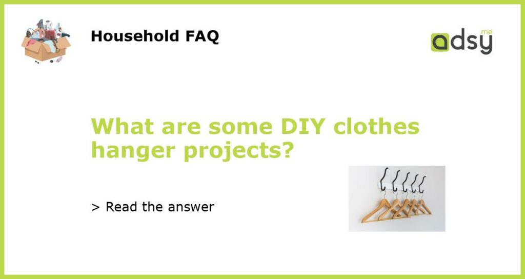 What are some DIY clothes hanger projects featured