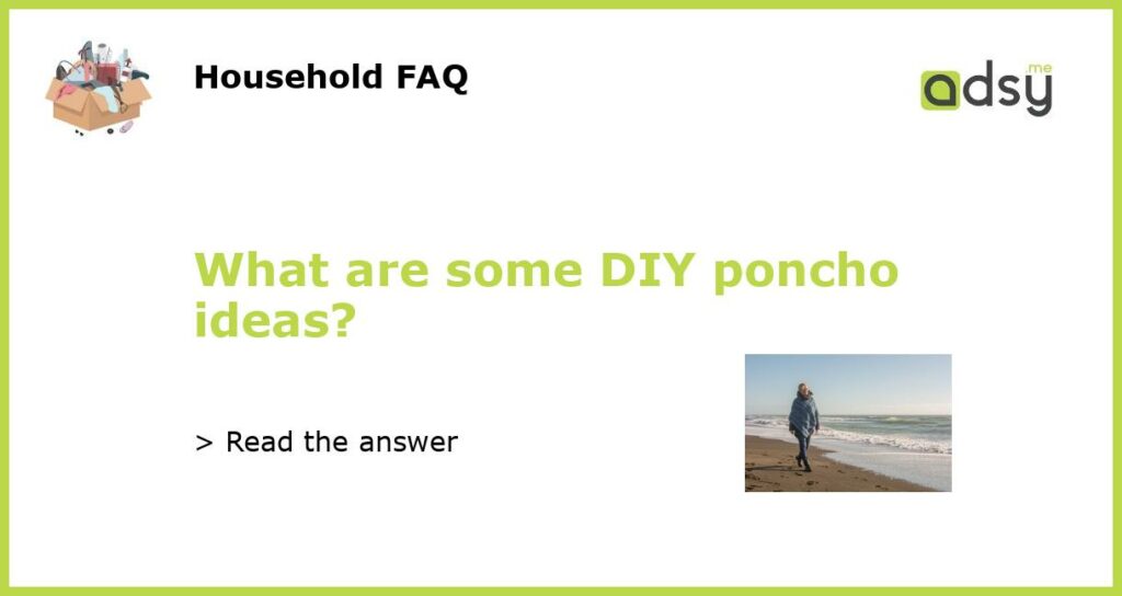 What are some DIY poncho ideas featured