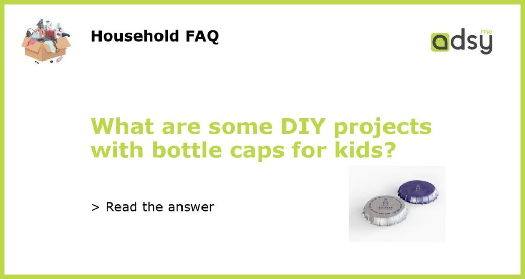 What are some DIY projects with bottle caps for kids featured