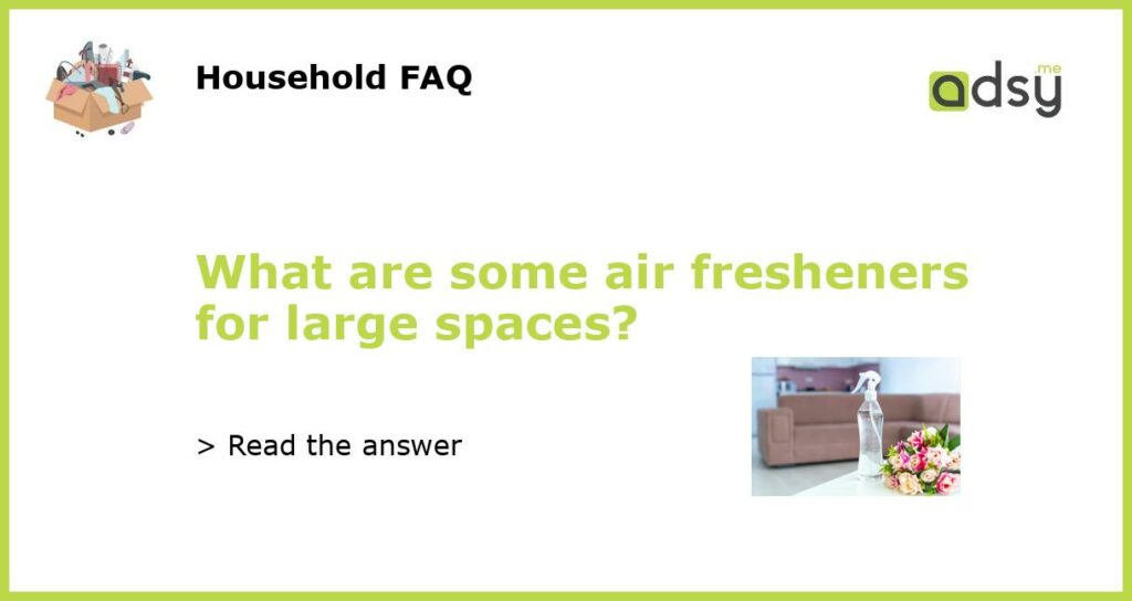 What are some air fresheners for large spaces featured