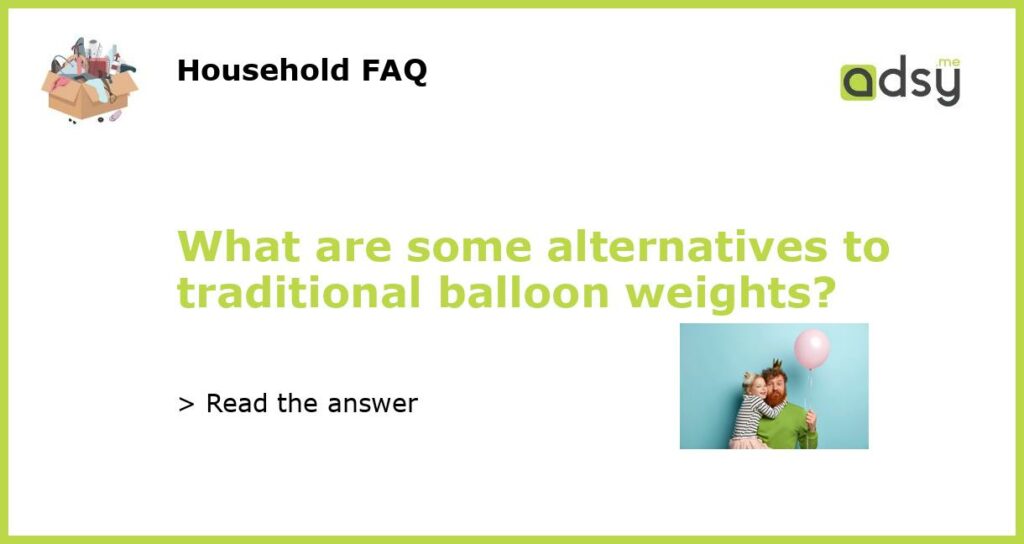 What are some alternatives to traditional balloon weights featured