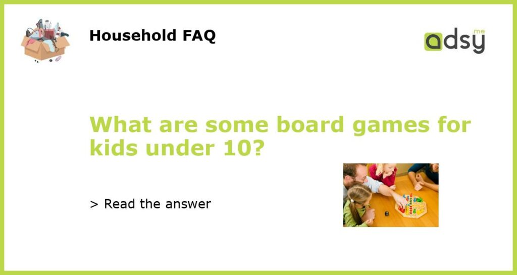 What are some board games for kids under 10 featured