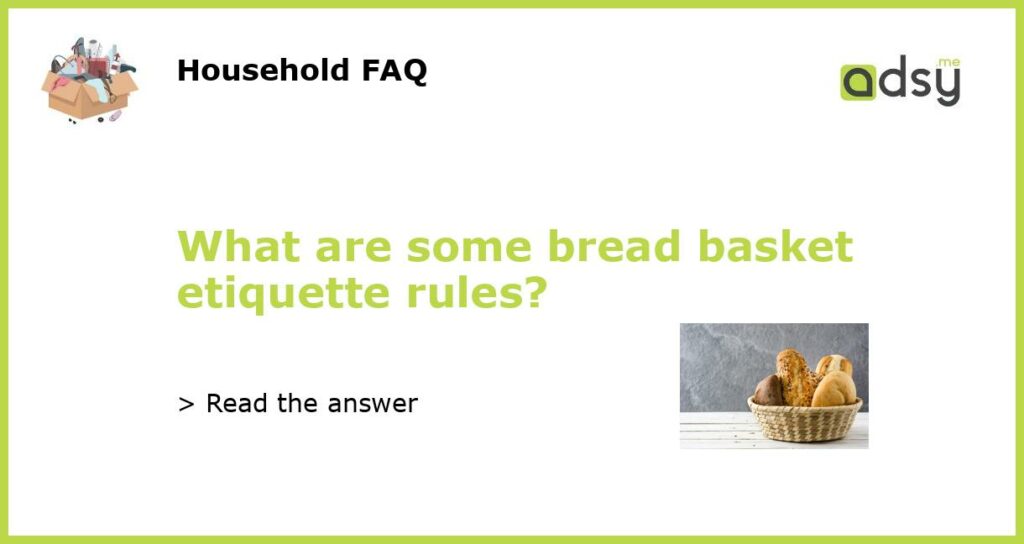 What are some bread basket etiquette rules featured