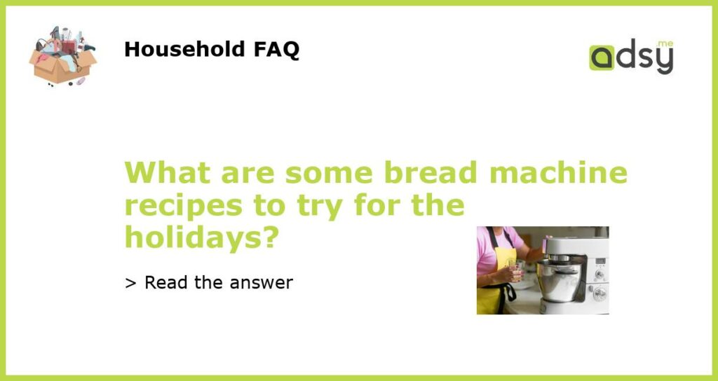 What are some bread machine recipes to try for the holidays?