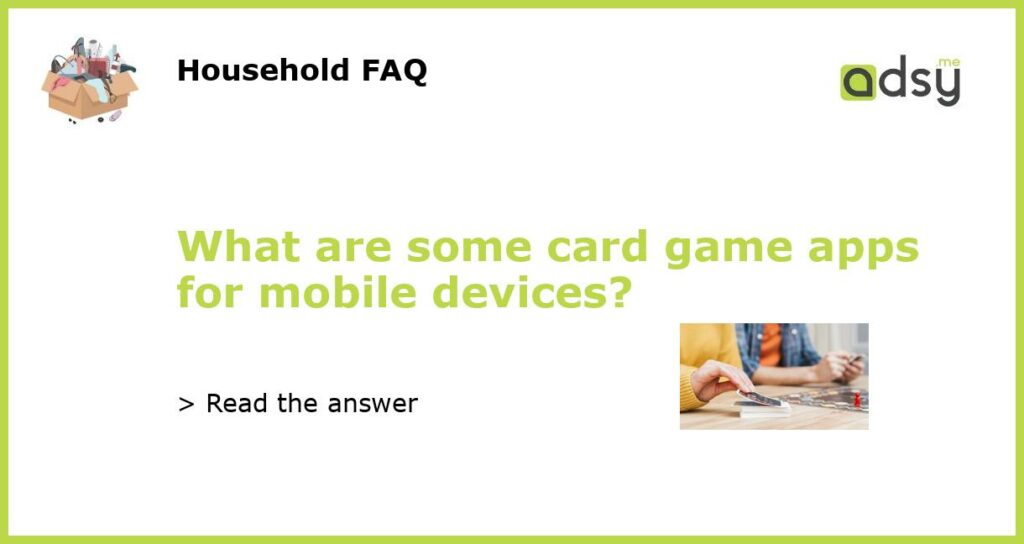 What are some card game apps for mobile devices?