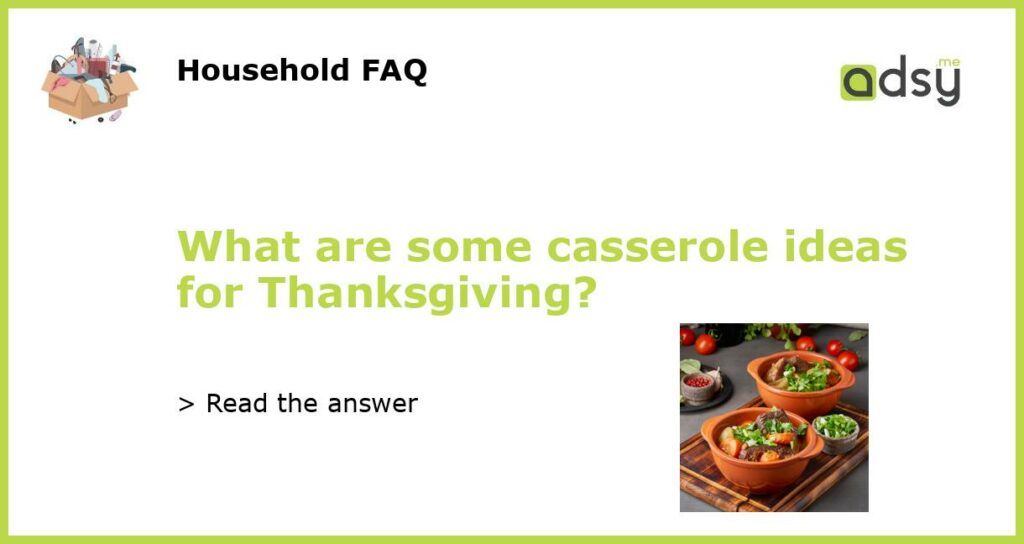 What are some casserole ideas for Thanksgiving featured