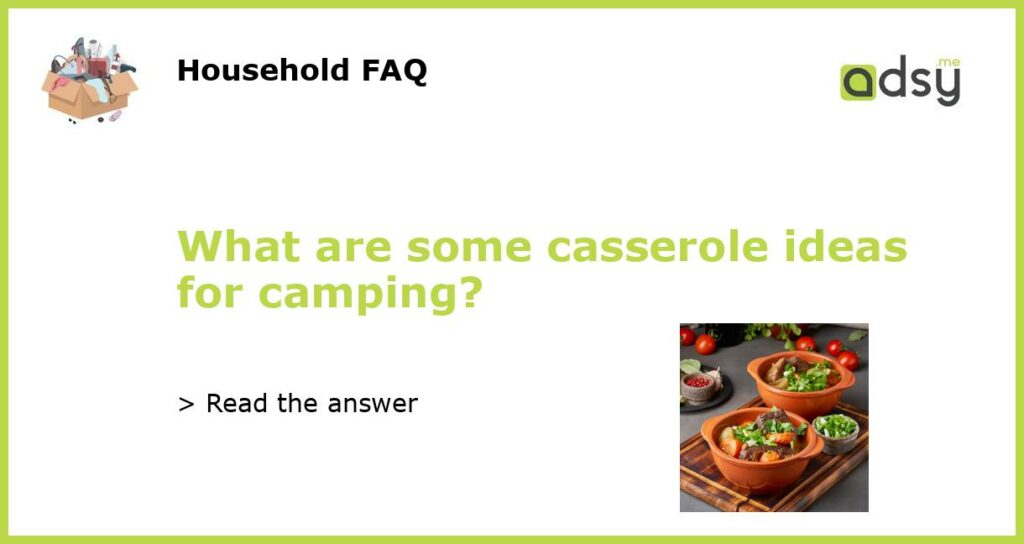 What are some casserole ideas for camping featured