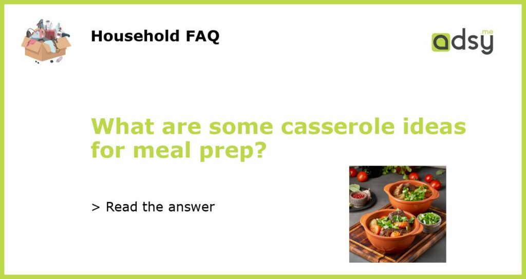 What are some casserole ideas for meal prep featured