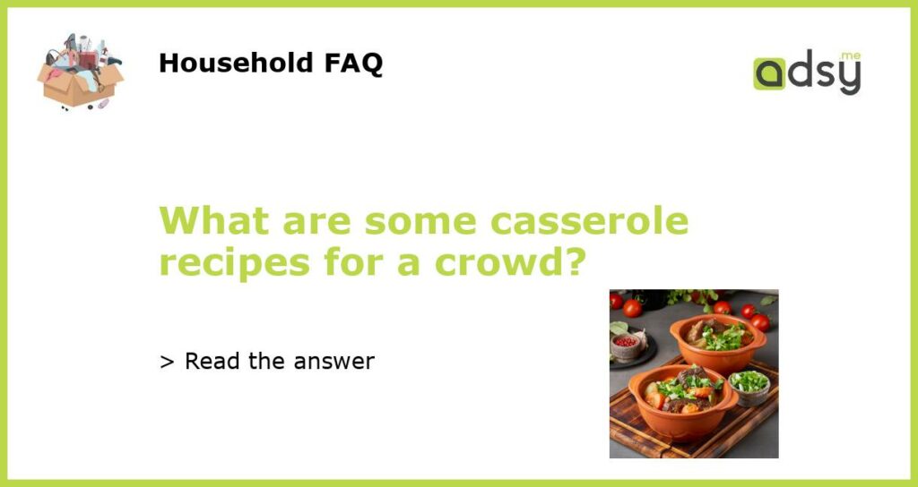 What are some casserole recipes for a crowd featured