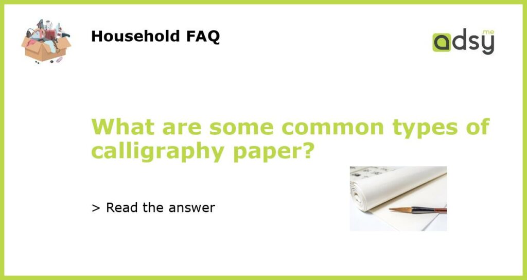 What are some common types of calligraphy paper featured